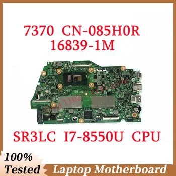 Для DELL 7370 CN-085H0R 085H0R 85H0R С материнской платой SR3LC I7-8550U CPU 16839-1m Материнская плата Ноутбука 100% Полностью Протестирована, Работает хорошо